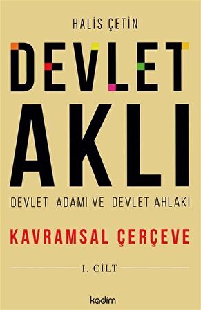 Devlet Aklı - Devlet Adamı ve Devlet Ahlakı