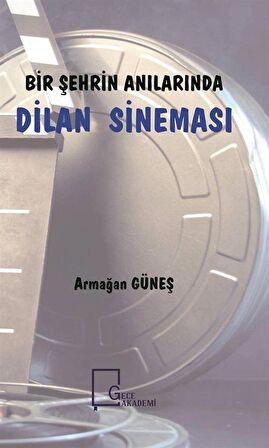 Bir Şehrin Anılarında Dilan Sineması