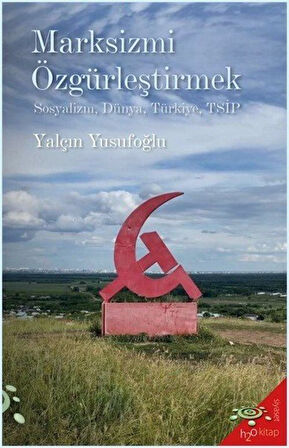 Marksizmi Özgürleştirmek Sosyalizm, Dünya, Türkiye, TSİP / Yalçın Yusufoğlu