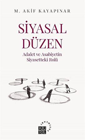 Siyasal Düzen - Adalet ve Asabiyetin Siyasetteki Rolü