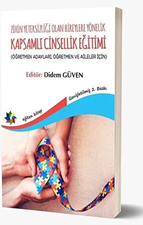 Zihin Yetersizliği Olan Bireylere Yönelik Kapsamlı Cinsellik Eğitimi (Öğretmen Adayları, Öğretmen ve Aileler İçin)