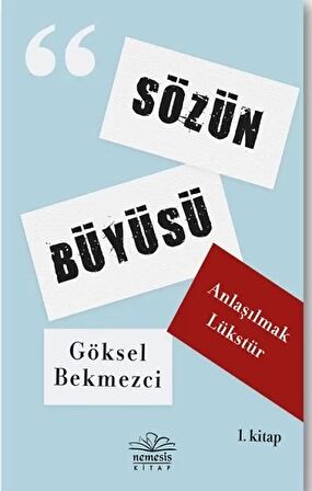 Anlaşılmak Lükstür - Sözün Büyüsü 1. Kitap