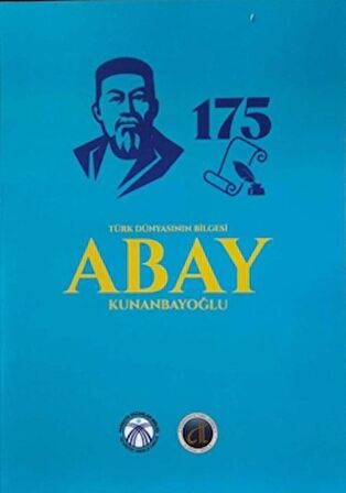 Türk Dünyasının Bilgesi Abay Kunanbayoğlu