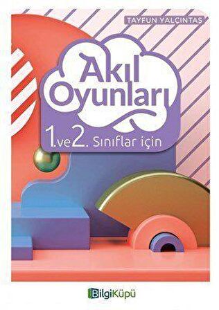 Akıl Oyunları 1. ve 2. Sınıflar İçin