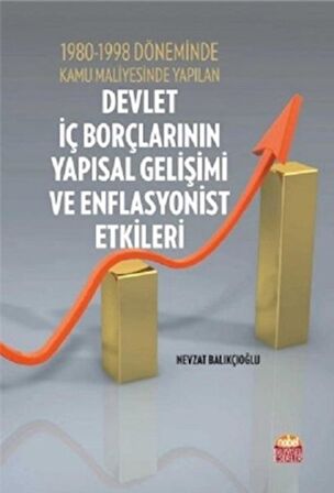 1980-1998 Döneminde Kamu Maliyesinde Yapılan Devlet İç Borçlarının Yapısal Gelişimi ve Enflasyonist Etkileri