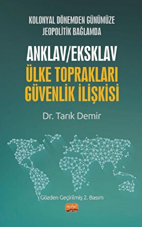 Kolonyal Dönemden Günümüze Jeopolitik Bağlamda Anklav / Eksklav Ülke Toprakları Güvenlik İlişkisi