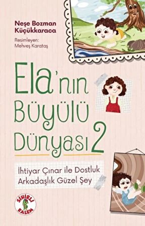 Ela’nın Büyülü Dünyası 2 - İhtiyar Çınar ile Dostluk