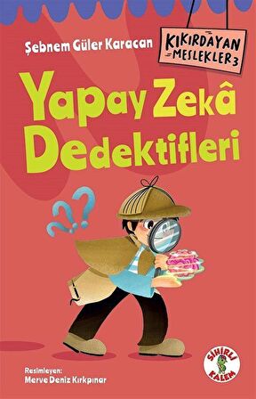 Kıkırdayan Meslekler 3 / Yapay Zeka Dedektifleri / Şebnem Güler Karacan