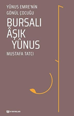 Bursalı Aşık Yunus - Yunus Emre'nin Gönül Çocuğu