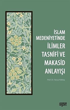 İslam Medeniyetinde İlimler Tasnifi ve Makasid Anlayışı