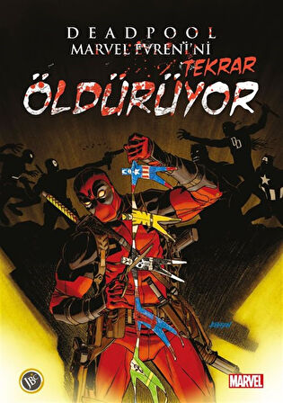 Deadpool Marvel Evrenini Tekrar Öldürüyor / Cullen Bunn