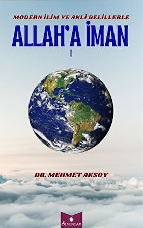 Modern İlim ve Akli Delillerle Allah’a İman