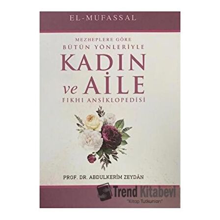 Mezheplere Göre Bütün Yönleriyle Kadın ve Aile Fıkhı Ansiklopedisi (15 Cilt Takım)