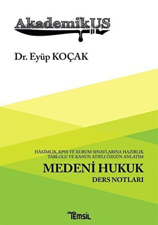 Akademikus Medeni Hukuku Ders Notları / Dr. Eyüp Koçak