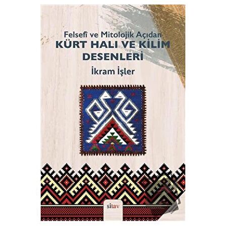 Felsefi ve Mitolojik Açıdan Kürt Halı ve Kilim Desenleri