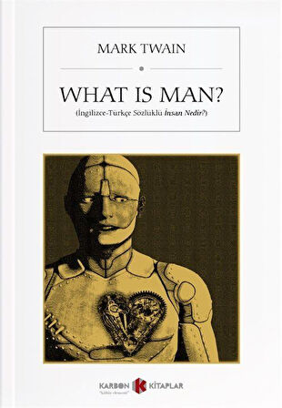 What is Man? (İngilizce-Türkçe Sözlüklü İnsan Nedir?) / Mark Twain
