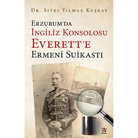 Erzurum’da İngiliz Konsolosu Everett’e Ermeni Suikastı