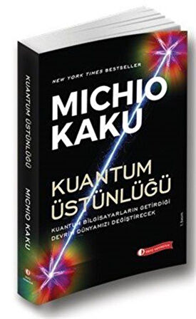 Kuantum Üstünlüğü / Michio Kaku