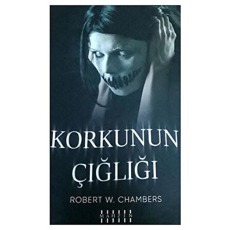 Korkunun Çığlığı - Robert W. Chambers