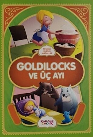 Goldilocks ve Üç Ayı - Resimli Klasik Masallar