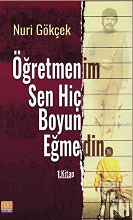 Öğretmenim Sen Hiç Boyun Eğmedin 1. Kitap