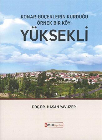 Konar - Göçerlerin Kurduğu Örnek Bir Köy: Yüksekli