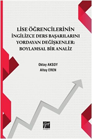 Lise Öğrencilerinin İngiizce Ders Başarılarını Yordayan Değişkenler Boylamsal Bir Analiz