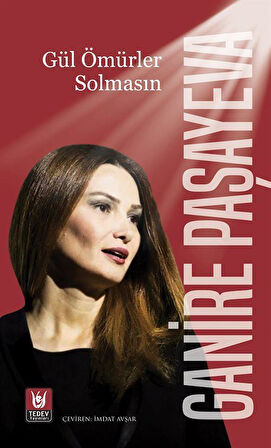 Gül Ömürler Solmasın / Ganire Paşayeva