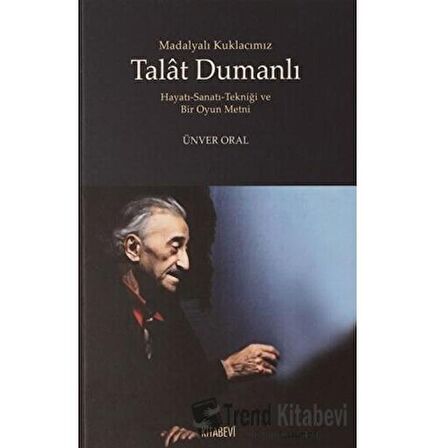 Madalyalı Kuklacımız Talat Dumanlı Hayatı-Sanatı-Tekniği ve Bir Oyun Metni