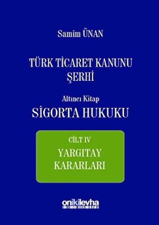 Türk Ticaret Kanunu Şerhi Altıncı Kitap - Sigorta Hukuku Cilt 4
