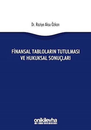 Finansal Tabloların Tutulması ve Hukuksal Sonuçları
