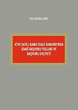 4734 Sayılı Kamu İhale Kanunu'nda İdari Başvuru Yolları ve Başvuru Ehliyeti
