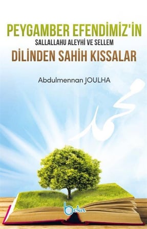 Peygamber Efendimiz'in Sallallahu Aleyhi Ve Sellem Dilinden Sahih Kıssalar