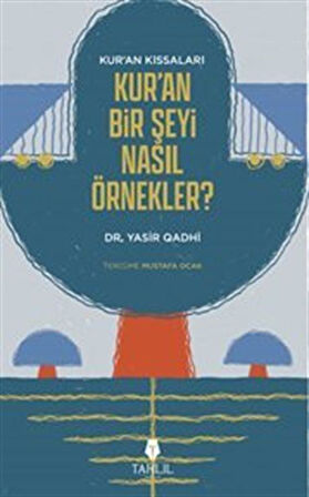 Kur'an'ın Kıssaları; Kur'an Bir Şeyi Nasıl Örnekler? / Yasir Qadhi