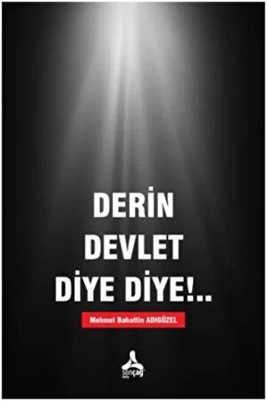 Derin Devlet Diye Diye!..