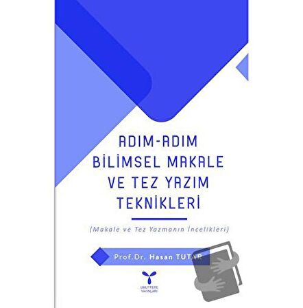 Adım Adım Bilimsel Makale Ve Tez Yazım Teknikleri