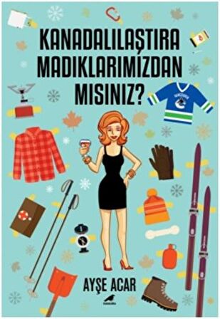 Kanadalılaştıramadıklarımızdan Mısınız?