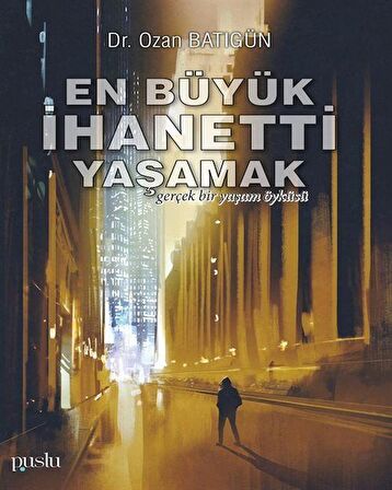 En Büyük İhaneti Yaşamak