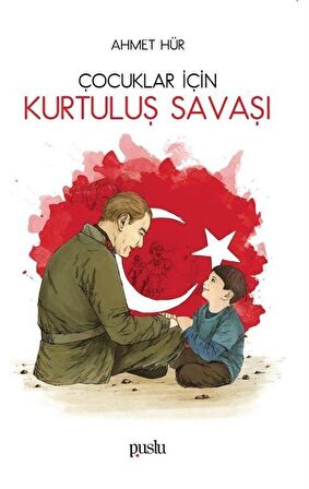 Çocuklar İçin Kurtuluş Savaşı / Ahmet Hür