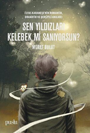 Sen Yıldızları Kelebek mi Sanıyorsun? / Murat Bulut