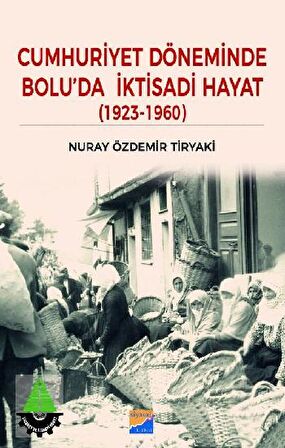 Cumhuriyet Döneminde Bolu’da İktisadi Hayat (1923 – 1960)