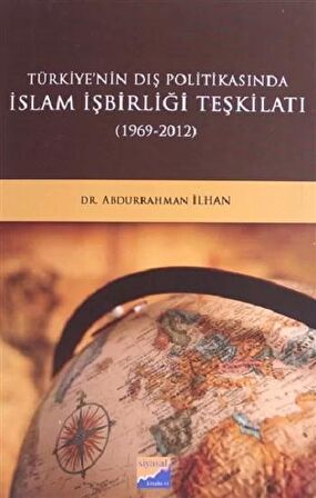 Türkiye'nin Dış Politikasında İslam İşbirliği Teşkilatı (1969-2012)