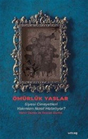 Ömürlük Yaslar & Siyasi Cinayetleri Yakınları Nasıl Hatırlıyor? / Tezcan Durna
