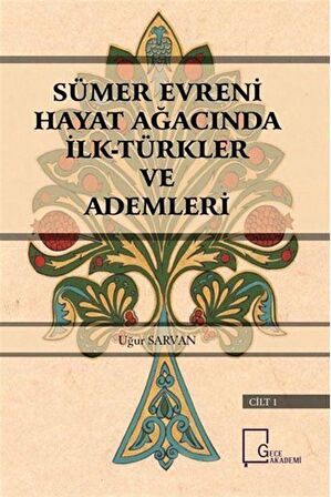 Sümer Evreni Hayat Ağacında İlk Türkler ve Ademleri Cilt 1