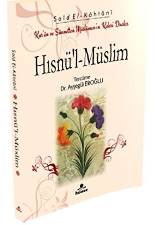 Hısnü’l‐Müslim Kur’an ve Sünnetten Müslümanın Kalesi Dualar (Cep Boy)