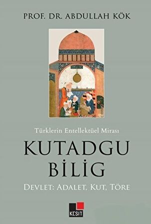 Türklerin Entellektüel Mirası Kutadgu Bilig