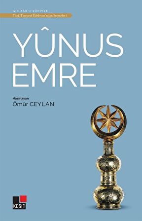 Yunus Emre - Türk Tasavvuf Edebiyatı'ndan Seçmeler 1