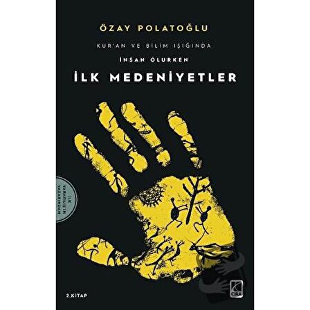 İlk Medeniyetler - Kur'an ve Bilim Işığında İnsan Olurken 2