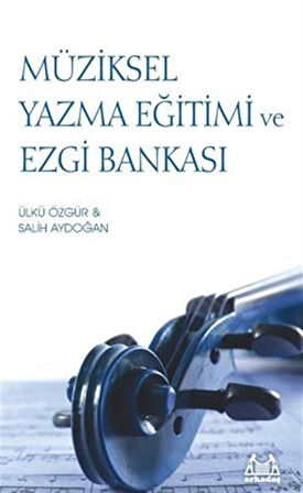 Müziksel Yazma Eğitimi ve Ezgi Bankası / Salih Aydoğan