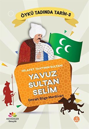 Hilafet Tahtının Sultanı Yavuz Sultan Selim - Öykü Tadında Tarih 3